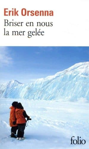 Le Wagon Livres Briser en nous la mer gelee Erik Orsenna livre