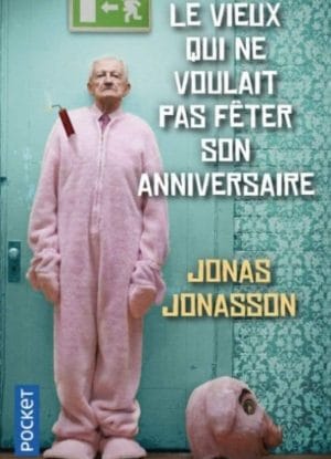 Le Wagon Livres Le vieux qui ne voulait pas feter son anniversaire Jonas Jonasson livre